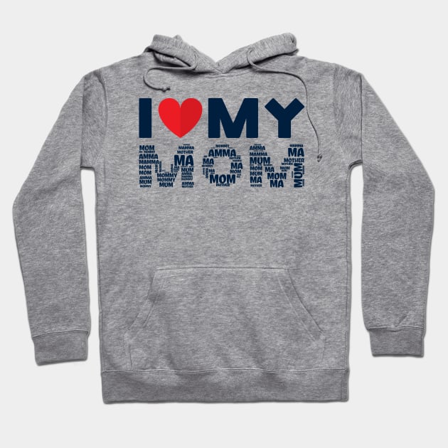 I Love My Mom Hoodie by MZeeDesigns